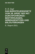 Zapf / Siegert |  Das Biersteuergesetz vom 28. März 1931 mit Durchführungsbestimmungen, Nebengesetzen und Erläuterungen | Buch |  Sack Fachmedien