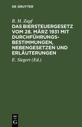 Zapf / Siegert |  Das Biersteuergesetz vom 28. März 1931 mit Durchführungsbestimmungen, Nebengesetzen und Erläuterungen | eBook | Sack Fachmedien
