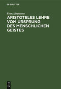 Brentano |  Aristoteles Lehre vom Ursprung des menschlichen Geistes | Buch |  Sack Fachmedien