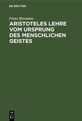 Brentano |  Aristoteles Lehre vom Ursprung des menschlichen Geistes | eBook | Sack Fachmedien