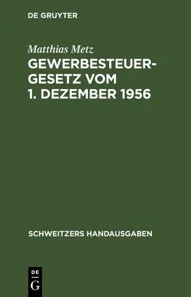Metz |  Gewerbesteuergesetz vom 1. Dezember 1956 | eBook | Sack Fachmedien