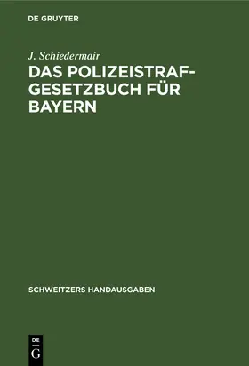 Schiedermair | Das Polizeistrafgesetzbuch für Bayern | Buch | 978-3-11-237177-0 | www.sack.de