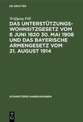 Pöll |  Das Unterstützungswohnsitzgesetz vom 6 Juni 1820 30. Mai 1908 und das bayerische Armengesetz vom 21. August 1914 | eBook | Sack Fachmedien