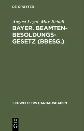 Legat / Reindl |  Bayer. Beamten-Besoldungsgesetz (BBesG.) | eBook | Sack Fachmedien