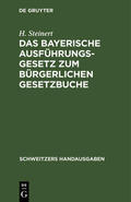 Steinert |  Das Bayerische Ausführungsgesetz zum Bürgerlichen Gesetzbuche | Buch |  Sack Fachmedien