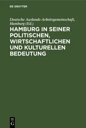 Deutsche Auslands-Arbeitsgemeinschaft, Hamburg / Auslands-Arbeitsgemeinschaft / Hamburg |  Hamburg in seiner politischen, wirtschaftlichen und kulturellen Bedeutung | eBook | Sack Fachmedien