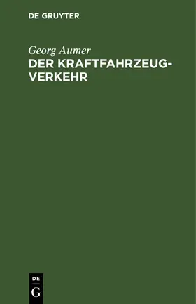Aumer | Der Kraftfahrzeugverkehr | Buch | 978-3-11-237369-9 | www.sack.de