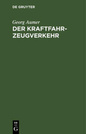 Aumer | Der Kraftfahrzeugverkehr | Buch | 978-3-11-237371-2 | sack.de