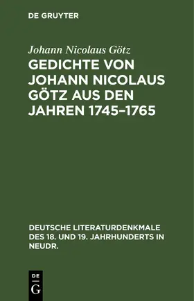 Götz |  Gedichte von Johann Nicolaus Götz aus den Jahren 1745–1765 | eBook | Sack Fachmedien
