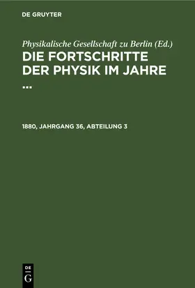  Die Fortschritte der Physik im Jahre .... 1880, Jahrgang 36, Abteilung 3 | eBook | Sack Fachmedien
