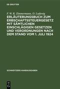 Zimmermann / Ludewig |  Erläuterungsbuch zum Erbschaftssteuergesetz mit sämtlichen einschlägigen Gesetzen und Verordnungen nach dem Stand vom 1. Juli 1924 | eBook | Sack Fachmedien