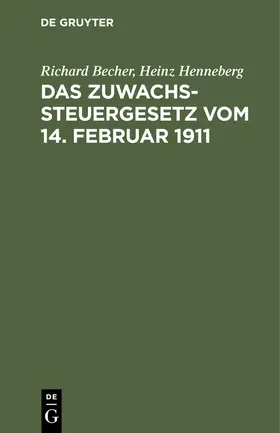 Becher / Henneberg |  Das Zuwachssteuergesetz vom 14. Februar 1911 | eBook | Sack Fachmedien