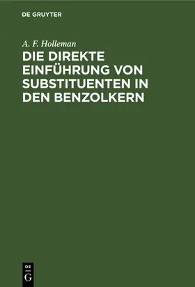 Holleman | Die direkte Einführung von Substituenten in den Benzolkern | E-Book | www.sack.de