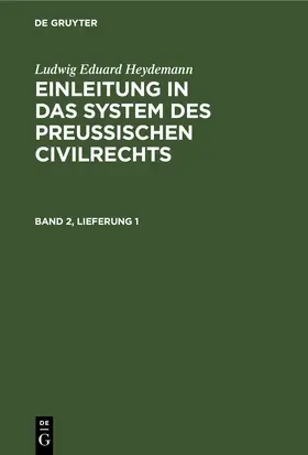Heydemann | Ludwig Eduard Heydemann: Einleitung in das System des Preußischen Civilrechts. Band 2, Lieferung 1 | E-Book | www.sack.de