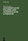 Hennecke |  Altchristliche Malerei und altkirchliche Literatur | Buch |  Sack Fachmedien