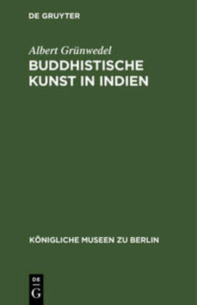 Grünwedel | Buddhistische Kunst in Indien | Buch | 978-3-11-237577-8 | sack.de