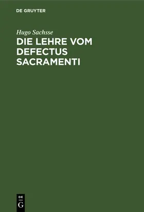 Sachsse |  Die Lehre vom Defectus Sacramenti | Buch |  Sack Fachmedien