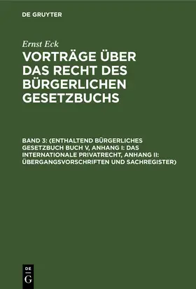 Eck / Leonhardt |  (Enthaltend Bürgerliches Gesetzbuch Buch V, Anhang I: Das internationale Privatrecht, Anhang II: Übergangsvorschriften und Sachregister) | Buch |  Sack Fachmedien