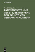 Seligsohn |  Patentgesetz und Gesetz, betreffend den Schutz von Gebrauchsmustern | eBook | Sack Fachmedien