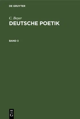 Beyer |  C. Beyer: Deutsche Poetik. Band 3 | Buch |  Sack Fachmedien