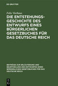 Vierhaus |  Die Entstehungsgeschichte des Entwurfs eines Bürgerlichen Gesetzbuches für das Deutsche Reich | Buch |  Sack Fachmedien