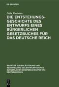 Vierhaus |  Die Entstehungsgeschichte des Entwurfs eines Bürgerlichen Gesetzbuches für das Deutsche Reich | eBook | Sack Fachmedien