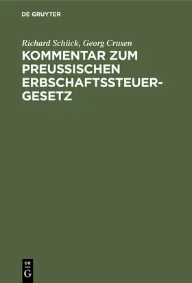 Schück / Crusen |  Kommentar zum Preußischen Erbschaftssteuergesetz | eBook | Sack Fachmedien