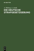 Hellweg / Arndt |  Die deutsche Strafgesetzgebung | eBook | Sack Fachmedien