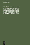 Fischer |  Lehrbuch des preußischen Privatrechts | Buch |  Sack Fachmedien