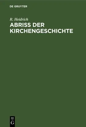 Heidrich | Abriß der Kirchengeschichte | Buch | 978-3-11-237817-5 | www.sack.de