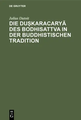 Dutoit | Die duskaracarya des Bodhisattva in der buddhistischen Tradition | E-Book | www.sack.de