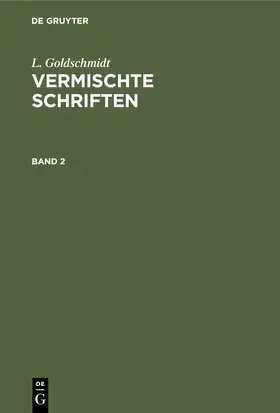 Goldschmidt |  L. Goldschmidt: Vermischte Schriften. Band 2 | eBook | Sack Fachmedien