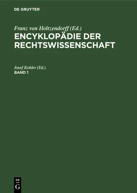 Kohler | Encyklopädie der Rechtswissenschaft. Band 1 | Buch | 978-3-11-237885-4 | www.sack.de