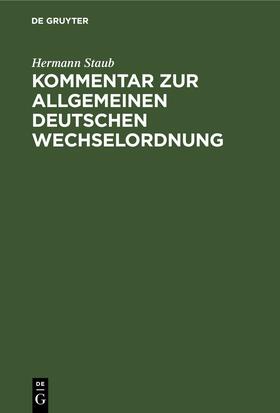 Staub | Kommentar zur Allgemeinen Deutschen Wechselordnung | E-Book | sack.de