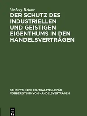 Vosberg-Rekow | Der Schutz des industriellen und geistigen Eigenthums in den Handelsverträgen | Buch | 978-3-11-237973-8 | sack.de