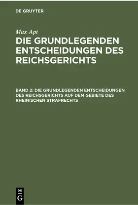 Francken |  Die grundlegenden Entscheidungen des Reichsgerichts auf dem Gebiete des Rheinischen Strafrechts | Buch |  Sack Fachmedien