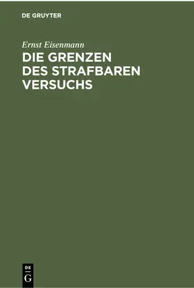 Eisenmann |  Die Grenzen des strafbaren Versuchs | Buch |  Sack Fachmedien