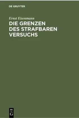 Eisenmann | Die Grenzen des strafbaren Versuchs | E-Book | www.sack.de