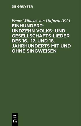 Ditfurth | Einhundertundzehn Volks- und Gesellschaftslieder des 16., 17. und 18. Jahrhunderts mit und ohne Singweisen | E-Book | sack.de