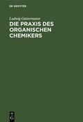 Gattermann |  Die Praxis des organischen Chemikers | Buch |  Sack Fachmedien