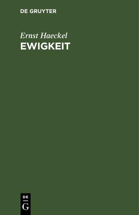 Haeckel | Ewigkeit | Buch | 978-3-11-238065-9 | sack.de