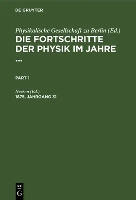 Neesen |  Die Fortschritte der Physik im Jahre .... 1875, Jahrgang 31 | Buch |  Sack Fachmedien
