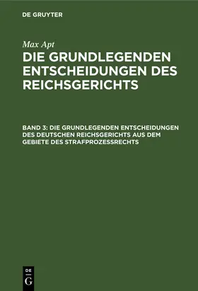 Jacusiel |  Die grundlegenden Entscheidungen des deutschen Reichsgerichts aus dem Gebiete des Strafprozeßrechts | Buch |  Sack Fachmedien