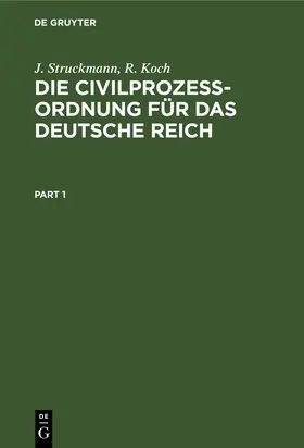 Koch / Struckmann | Die Civilprozeßordnung für das Deutsche Reich | Buch | 978-3-11-238175-5 | www.sack.de