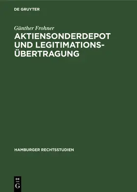 Frohner |  Aktiensonderdepot und Legitimationsübertragung | Buch |  Sack Fachmedien
