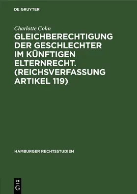 Cohn |  Gleichberechtigung der Geschlechter im künftigen Elternrecht. (Reichsverfassung Artikel 119) | eBook | Sack Fachmedien