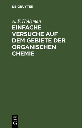 Holleman |  Einfache Versuche auf dem Gebiete der organischen Chemie | eBook | Sack Fachmedien