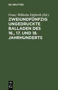 Ditfurth |  Zweiundfünfzig ungedruckte Balladen des 16., 17. und 18. Jahrhunderts | eBook | Sack Fachmedien