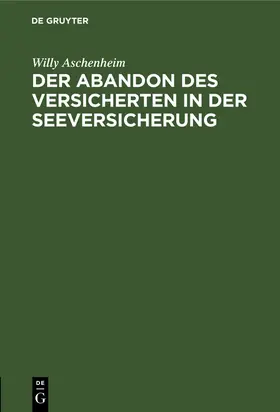 Aschenheim |  Der Abandon des Versicherten in der Seeversicherung | Buch |  Sack Fachmedien