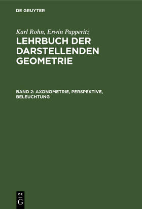 Papperitz / Rohn | Axonometrie, Perspektive, Beleuchtung | Buch | 978-3-11-238367-4 | sack.de